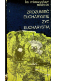 Zrozumieć eucharystię żyć eucharystią