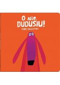 O nie Dudusiu