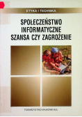 Społeczeństwo Informatyczne Szansa czy zagrożenie?