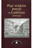 Pięć wieków poezji o Lublinie