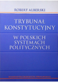 Trybunał Konstytucyjny w polskich systemach politycznych