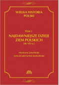 Wielka historia Polski Tom 1 Najdawniejsze dzieje ziem polskich