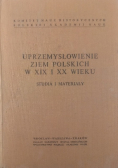 Uprzemysłowienie ziem polskich w XIX i XX wieku