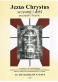 Jezus Chrystus wczoraj i dziś początek i koniec
