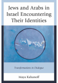 Jews and Arabs in Israel Encountering Their Identities