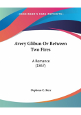 Avery Glibun Or Between Two Fires