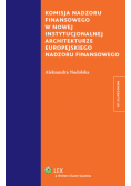 Nadolska Aleksandra - Komisja nadzoru finansowego w nowej instytucjonalnej architekturze europejskiego nadzoru finansowego