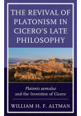 The Revival of Platonism in Cicero's Late Philosophy
