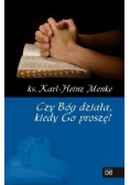 Czy Bóg działa  kiedy Go proszę