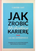 Jak zrobić błyskotliwą karierę i jej nie zaprzepaś