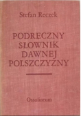 Podręczny słownik dawnej polszczyzny