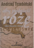 Aby podnieśc róże