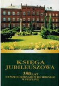 Księga Jubileuszowa 350 lat Wyższego Seminarium Duchownego w Pelplinie