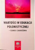 Wartości w edukacji polonistycznej szanse i zagrozenia