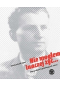 Nie mogłem inaczej żyć...