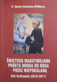 Świętego Maksymiliana prosta droga do Boga przez niepokalaną
