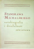 Stanisława Michalskiego autobiografia i działalność oświatowa