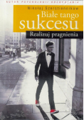 Białe tango sukcesu. Realizuj pragnienia