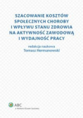 Szacowanie kosztów społecznych choroby i wpływu stanu zdrowia na aktywność zawodową i wydajność pracy