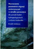 Wyznaczanie parametrów migracji zanieczyszczeń w ośrodku porowatym dla potrzeb badań hydrogeologicznych i ochrony środowiska