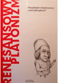 Renesansowy platonizm Niespokojni i buntowniczy nowi filozofowie