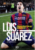 Lowe Sid - Luis Suárez. Przekraczając granice. Autobiografia