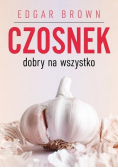 Czosnek dobry na wszystko