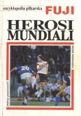 Encyklopedia Piłkarska Fuji Herosi Mundiali