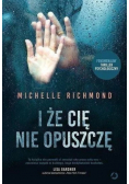 I że cię nie opuszczę