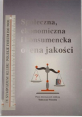 Społeczna ekonomiczna i konsumencka ocena jakości