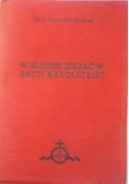 W służbie ideałów akcji Katolickiej ,1938r.
