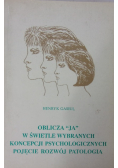 Oblicza ja w świetle wybranych koncepcji psychologicznych pojęcie rozwój patologia