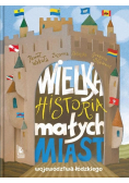 Wielka historia małych miast województwa łódzkiego