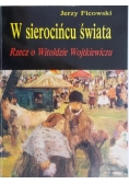 W sierocińcu świata Rzecz o Witoldzie Wojtkiewiczu