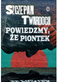 Powiedzmy, że Piontek
