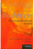 Buddyzm dla współczesnej mamy