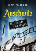 Auschwitz bez cenzury i bez legend