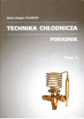 Technika chłodnicza poradnik Tom 1