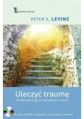 Uleczyć traumę 12 - stopniowy program wychodzenia z traumy