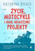 Życie, motocykle i inne niemożliwe projekty