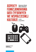 Aspekty funkcjonowania gier cyfrowych we współczesnej kulturze