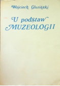 U podstaw muzeologii