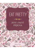 Eat Pretty Jedz i bądź piękna