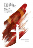 Polsko Ojczyzno moja