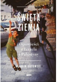 Święta Ziemia Opowieści z Izraela i Palestyny