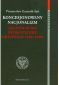 Koncesjonowany nacjonalizm Zjednoczenie Patriotyczne Grunwald 1980 - 1990