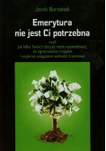Emerytura nie jest Ci potrzebna