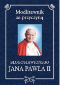 Modlitewnik za przyczyną błogosławionego Jana Pawła II