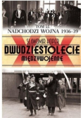 Dwudziestolecie międzywojenne Tom 22 Nadchodzi wojna 1936 39
