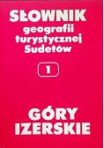 Słownik geografii turystycznej Sudetów Tom 1 Góry Izerskie